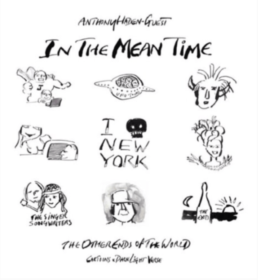 Anthony Haden-Guest | In The Mean Time: The Other Ends of The World