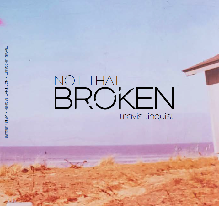 Travis Lindquist | Not That Broken