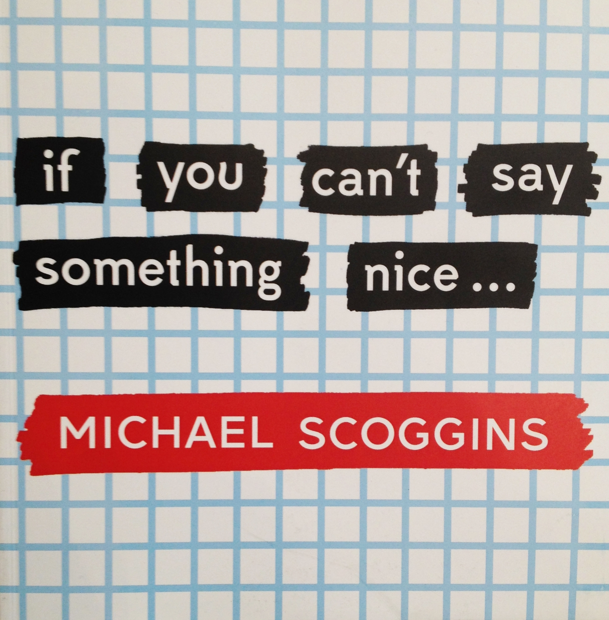Michael Scoggins | "if you can't say something nice. . ."